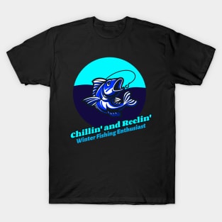 Chillin' and Reelin': Winter Fishing Enthusiast Winter Fishing T-Shirt